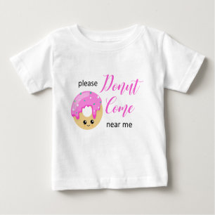 Doughnut Come Near Me Social Distancing Cute Funny Baby T-Shirt