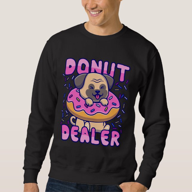Doughnut Dealer Pug Gift Classic T-Shirt 994 Sweatshirt (Front)