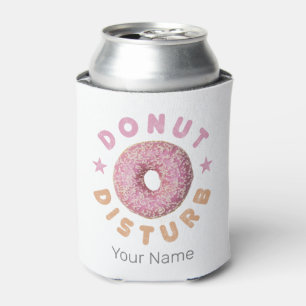 Doughnut Disturb Chill and Snack Funny Sweet Tooth Can Cooler