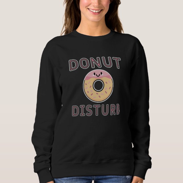 Doughnut Disturb Sweatshirt (Front)