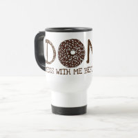 Doughnut (Do Not) Mess With Me Before Coffee Dough