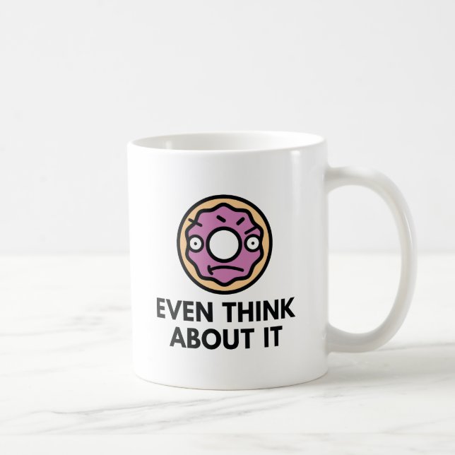 Doughnut Even Think About It Coffee Mug (Right)