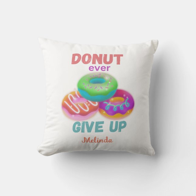 Doughnut ever Give Up  Quotes With Name Doughnut L Cushion (Front)