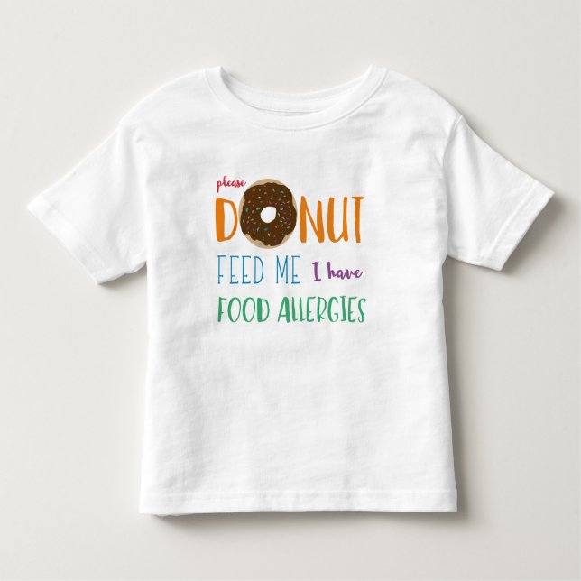 Doughnut Feed Me I have Food Allergies Kids Alert Toddler T-Shirt (Front)