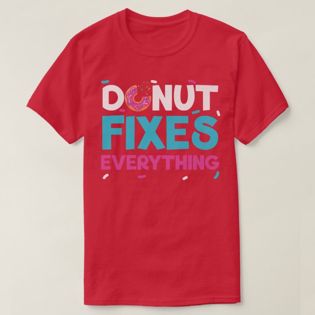 Doughnut Fies Everything Doughnut Pastries Baking  T-Shirt (Design Front)