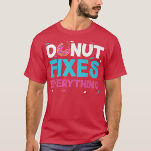 Doughnut Fies Everything Doughnut Pastries Baking T-Shirt