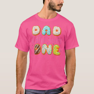 Doughnut First Birthday Girl , Dad Of The Sweet On T-Shirt