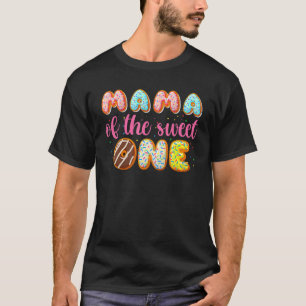 Doughnut First Birthday Girl  Mama Of The Sweet On T-Shirt