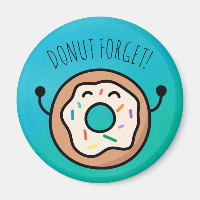 "Doughnut Forget!" Funny Doughnut Magnet (Front)