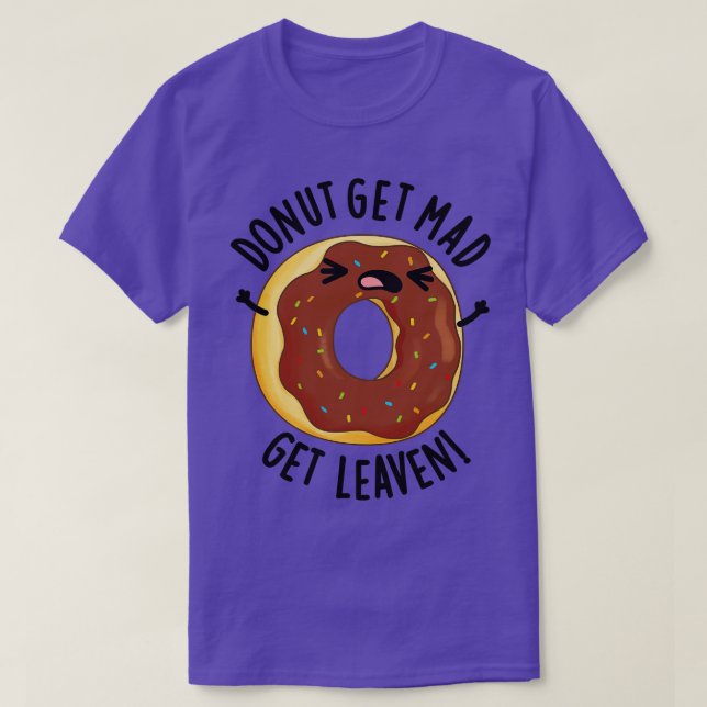 Doughnut Get Mad Get Leaven Funny Doughnut Pun 1 T-Shirt (Design Front)