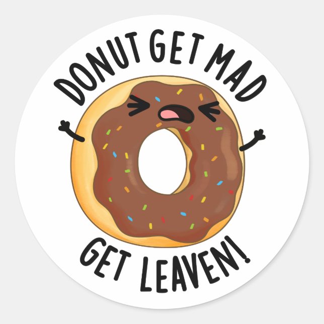 Doughnut Get Mad Get Leaven Funny Doughnut Pun  Classic Round Sticker (Front)