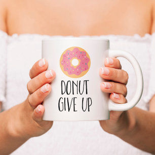 Doughnut Give Up Coffee Mug