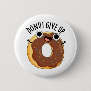 Doughnut Give Up Funny Food Pun  6 Cm Round Badge