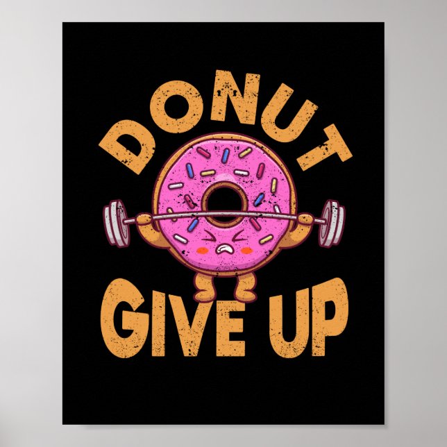 Doughnut Give Up Funny Workout Fitness Gym Poster (Front)