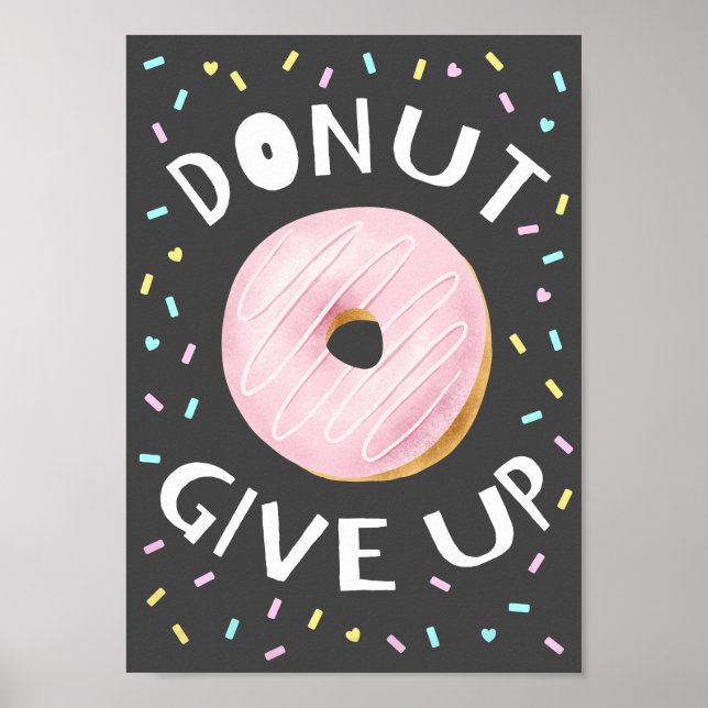 Doughnut Give Up Inspirational Quote Poster (Front)