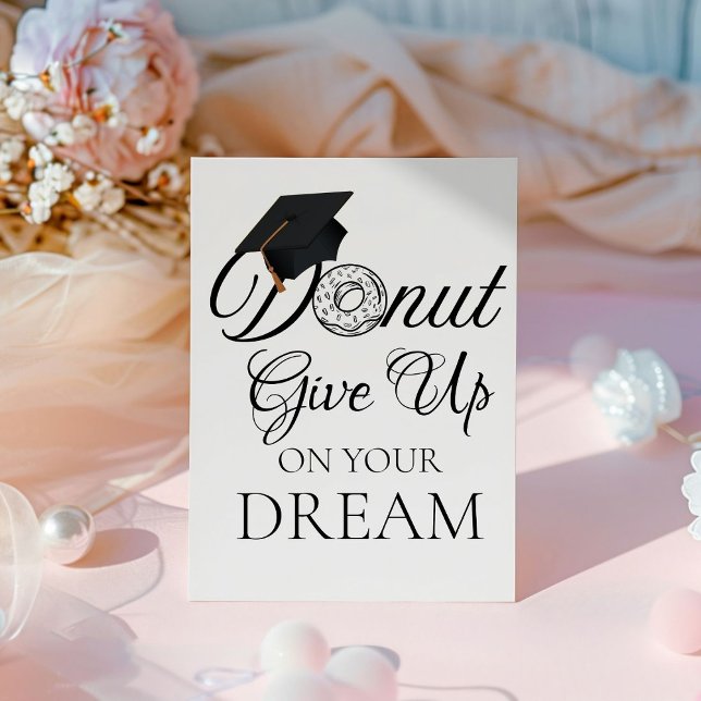 Doughnut give up on your dream Graduation doughnut Pedestal Sign (Creator Uploaded)