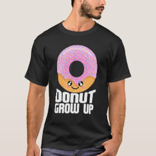 Doughnut Grow Up Doughnut & Food T-Shirt