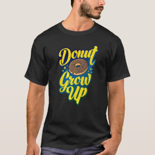 Doughnut Grow Up Doughnut For Men Women Kids  5 T-Shirt
