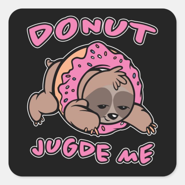 Doughnut Judge Doughnut Candy Sloth Gift Square Sticker (Front)