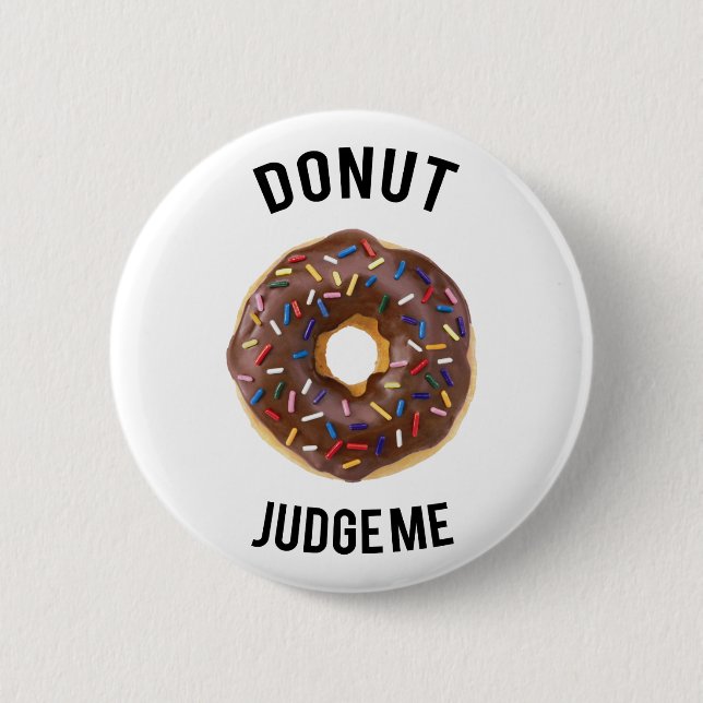 Doughnut judge me 6 cm round badge (Front)