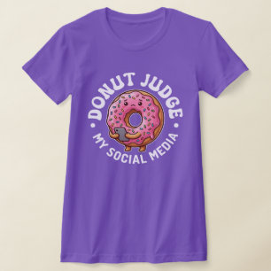 Doughnut Judge Me Funny Doughnut Social Media Humo T-Shirt
