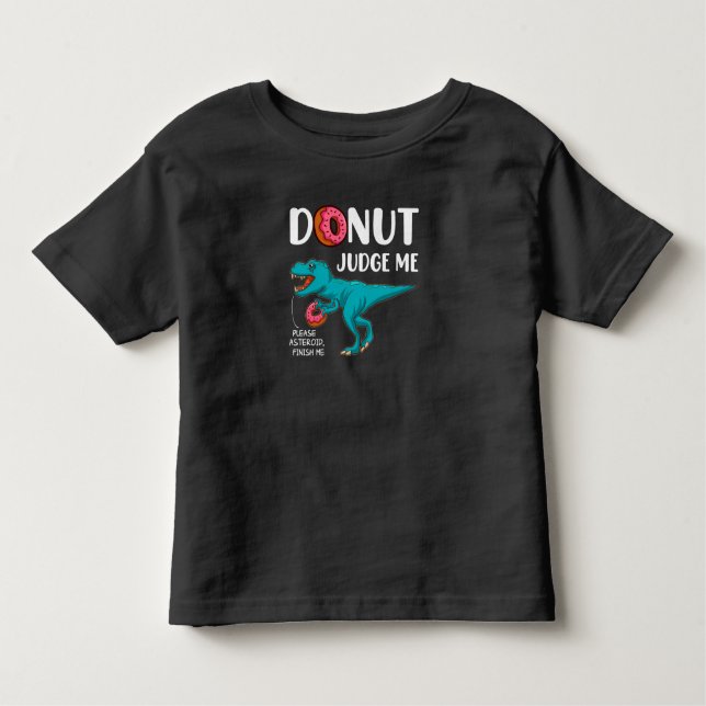 Doughnut Judge Me T-Rex, Funny Future Paleontology Toddler T-Shirt (Front)