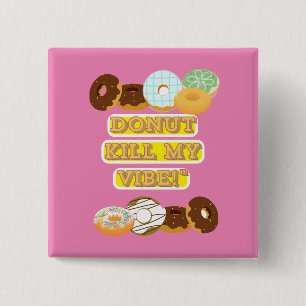 Doughnut kill my vibe! 15 cm square badge