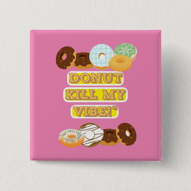 Doughnut kill my vibe! 15 cm square badge (Front)