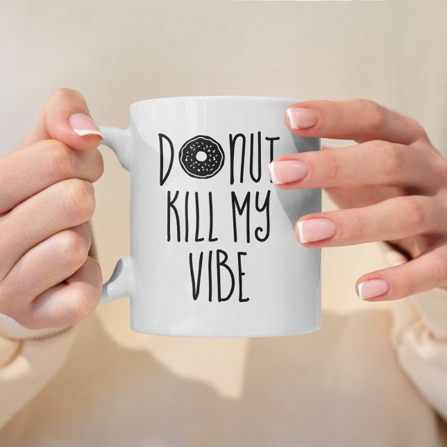 Doughnut Kill My Vibe Coffee Mug (Creator Uploaded)