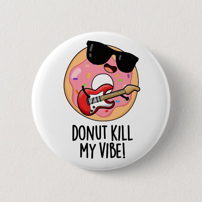 Doughnut Kill My Vibe Funny Food Pun  6 Cm Round Badge (Front)