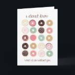 Doughnut Know Thank You<br><div class="desc">Vector illustration of 20 colourful doughnuts with the words "I doughnut know what I'd do without you." Perfect for thank you cards.</div>