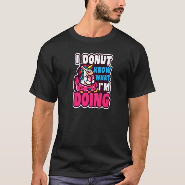 Doughnut Know What I'm Doing Doughnut   T-Shirt (Front)