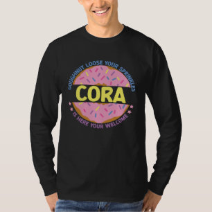 Doughnut Loose Your Sprinkles Cora Is Here Your We T-Shirt