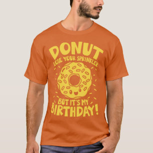 Doughnut Lose Your Sprinkler But Its My Birthday T-Shirt