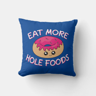 Doughnut Lover Pun - Eat More Hole Foods Cushion