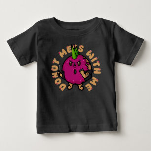 Doughnut Mess With Me Baby T-Shirt