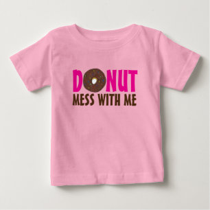 Doughnut Mess With Me Chocolate Doughnut Foodie Baby T-Shirt