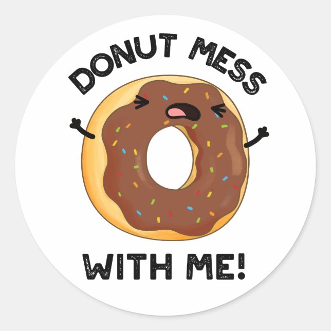 Doughnut Mess With Me Funny Food Pun  Classic Round Sticker (Front)