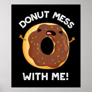 Doughnut Mess With Me Funny Food Pun Dark BG Poster