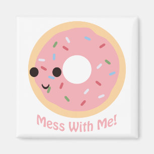 "Doughnut" Mess with me Magnet