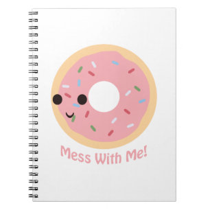 "Doughnut" Mess with me Spiral Notebook