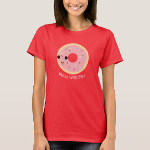 "Doughnut" Mess with me T-Shirt