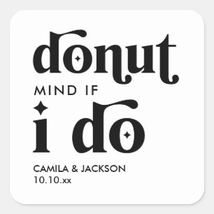 Doughnut Mind If I Do Black and White Wedding Fa Square Sticker