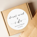 Doughnut Mind If I Do Wedding Doughnut Favour Classic Round Sticker<br><div class="desc">Custom-designed wedding doughnut favour stickers/labels featuring "Doughnut Mind If I Do" in elegant and modern hand calligraphy. Personalise with bride and groom's names and wedding date. Perfect for decorating wedding doughnut favour bags and boxes.</div>