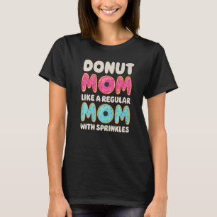 Doughnut Mum Doughnut   Women Mother's Day Dessert T-Shirt