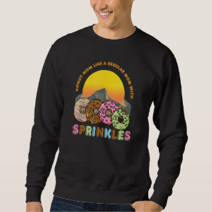 Doughnut Mum Like A Regular Mum With Sprinkles Sna Sweatshirt
