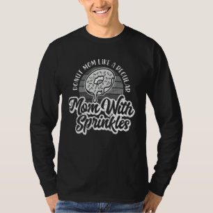 Doughnut Mum Like A Regular Mum With Sprinkles Sna T-Shirt