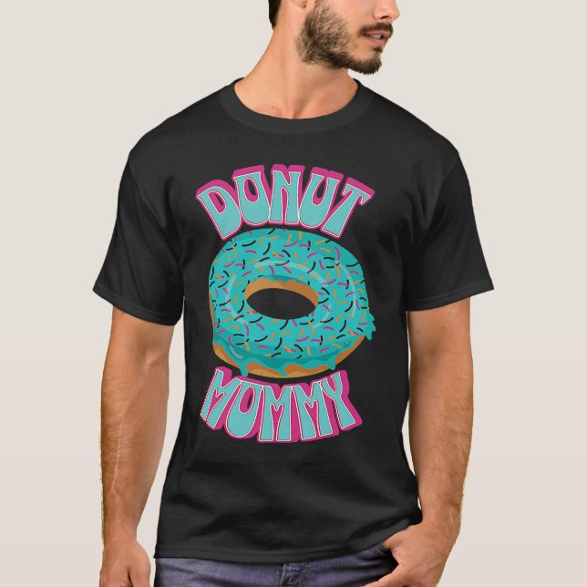 Doughnut Mummy   Doughnut  1 T-Shirt (Front)