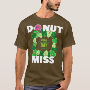 Doughnut or Do Not Forget the World Environment Da T-Shirt