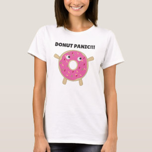 Doughnut Panic - Funny Pun With Doughnuts T-Shirt